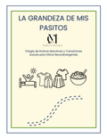 La Grandeza de Mis Pasitos
